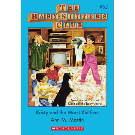 The Baby-Sitters Club #62: Kristy and the Worst Kid Ever -