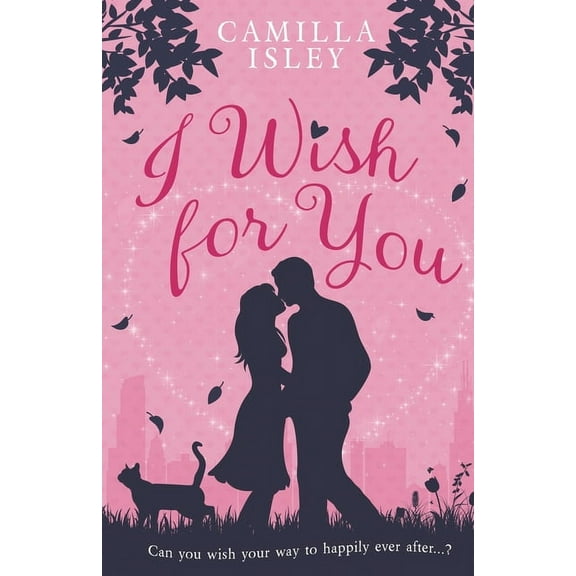 I Wish for You (Special Pink Edition): A Happily Ever After Romantic Comedy, (Paperback)