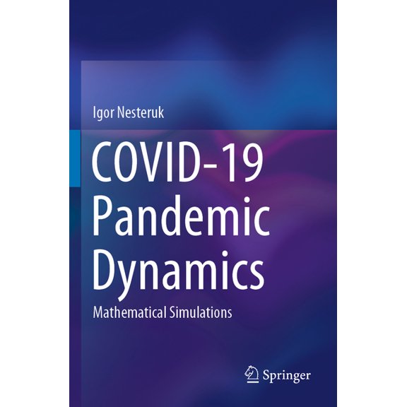 Covid-19 Pandemic Dynamics: Mathematical Simulations, (Paperback)