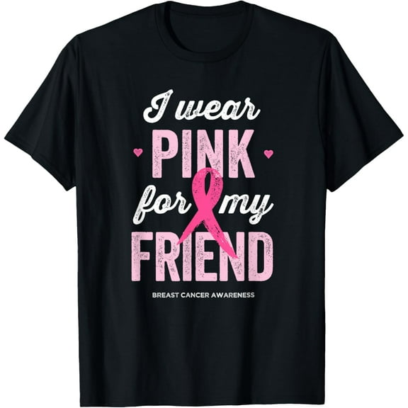 Breast Cancer Awareness Shirts I Wear Pink for My Friend T-Shirt