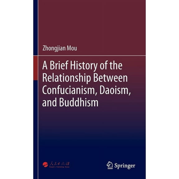 A Brief History of the Relationship Between Confucianism, Daoism, and Buddhism, (Hardcover)