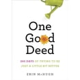 thumbnail image 1 of Pre-Owned One Good Deed: 365 Days of Trying to Be Just a Little Bit Better (Hardcover) 1419704176 9781419704178, 1 of 1
