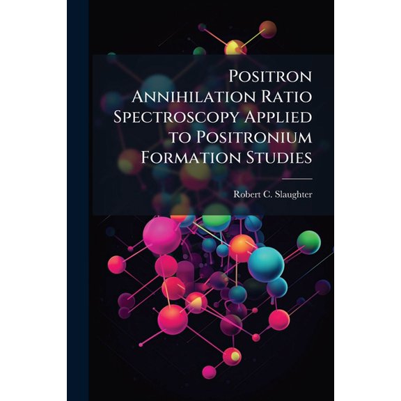 Positron Annihilation Ratio Spectroscopy Applied to Positronium Formation Studies, (Paperback)