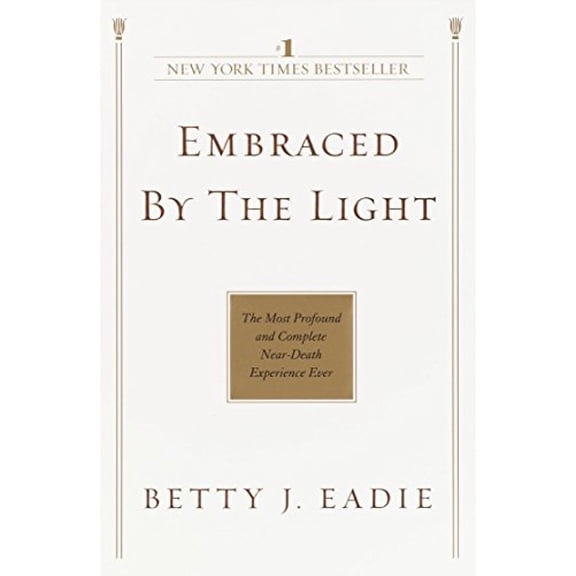 Pre-Owned Embraced by the Light: The Most Profound and Complete Near-Death Experience Ever (Paperback) 0553382152 9780553382150