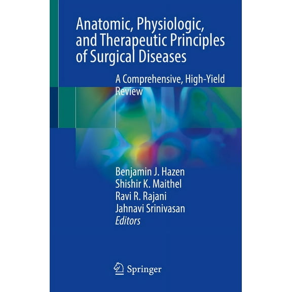 Anatomic, Physiologic, and Therapeutic Principles of Surgical Diseases: A Comprehensive, High-Yield Review, (Paperback)