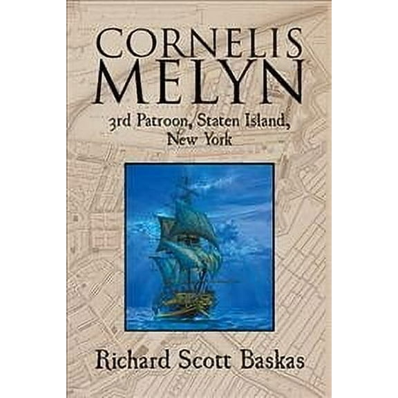 Cornelis Melyn: 3rd Patroon, Staten Island, New York (Paperback)