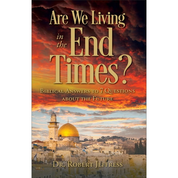 Pre-Owned Are We Living in the End Times?: Biblical Answers to 7 Questions about the Future (Paperback) 154090461X 9781540904614