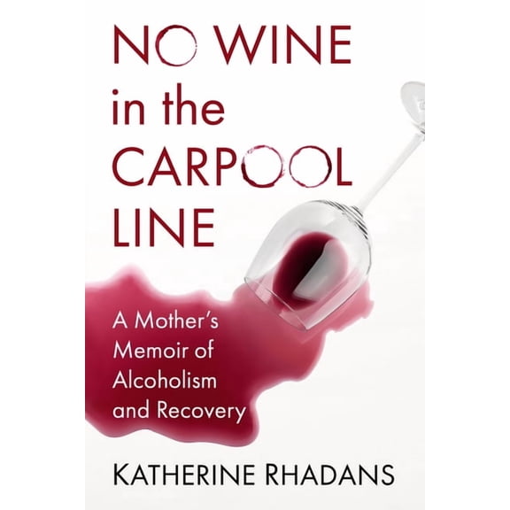No Wine in the Carpool Line: A Mother's Memoir of Alcoholism and Recovery, (Paperback)