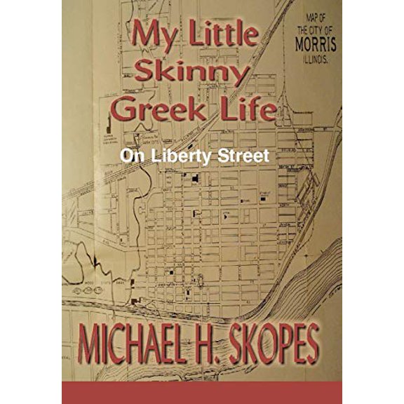 My Little Skinny Greek Life: On Liberty Street Hardcover 0595719554 9780595719556 Michael H. Skopes
