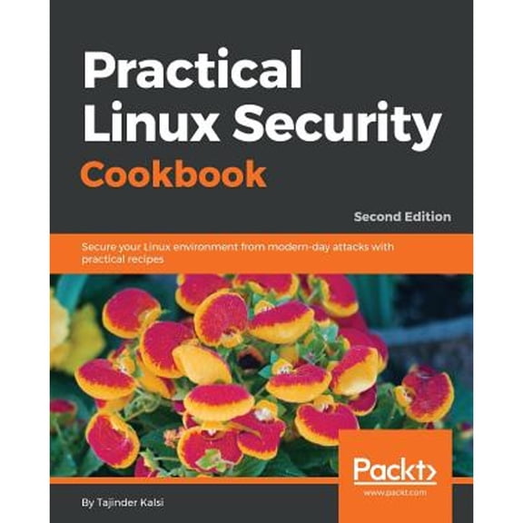 Pre-Owned Practical Linux Security Cookbook: Secure your Linux environment from modern-day attacks with (Paperback) by Tajinder Kalsi