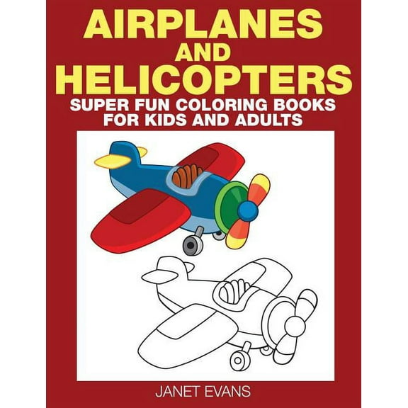Airplane and Helicopter: Super Fun Coloring Books for Kids and Adults, (Paperback)