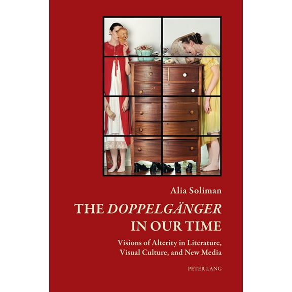 Art and Thought / Art Et PensÃ©e The Doppelgaenger in our Time: Visions of Alterity in Literature, Visual Culture, and New Media, Book 5, (Paperback)