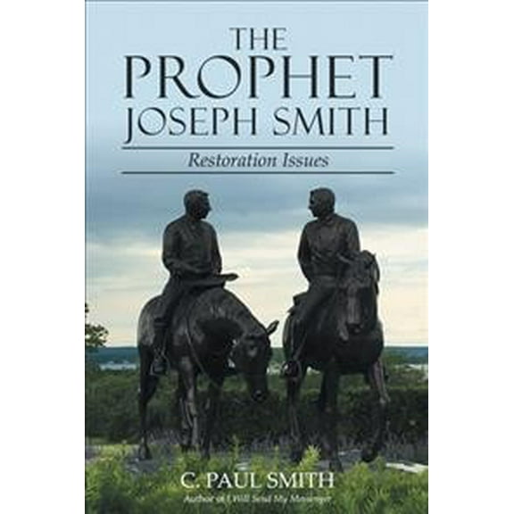 Prophet Joseph Smith : Restoration Issues
