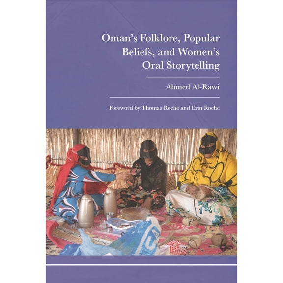 Oman's Folklore, Popular Beliefs, and Women's Oral Storytelling, (Hardcover)