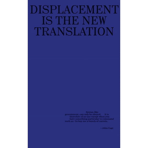 Kenneth Goldsmith: Against Translation: Displacement Is the New Translation, (Paperback)