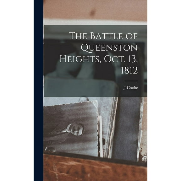 The Battle of Queenston Heights, Oct. 13, 1812 (Hardcover)