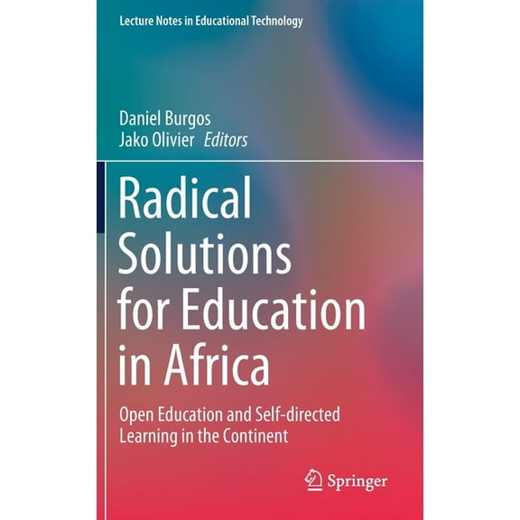 Lecture Notes in Educational Technology Radical Solutions for Education in Africa: Open Education and Self-Directed Learning in the Continent, (Hardcover)
