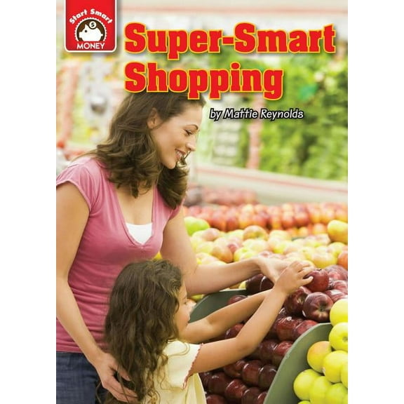 Start Smart (TM) -- Money: Super-Smart Shopping: An Introduction to Financial Literacy (Hardcover)