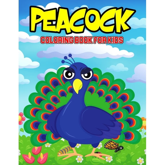 Peacock Coloring Book for Kids: A Coloring Activity Book for Toddler/ Preschooler and Kids Ages 4-8 Gift for Boys & , (Paperback)