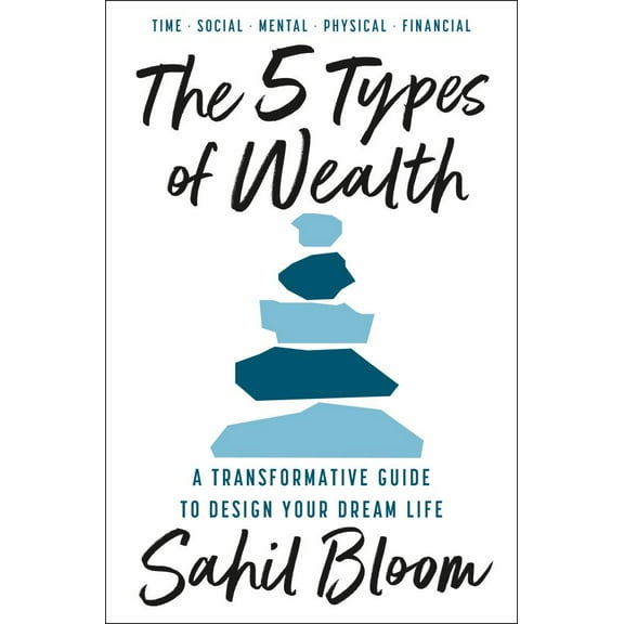 The 5 Types of Wealth: A Transformative Guide to Design Your Dream Life (Hardcover)