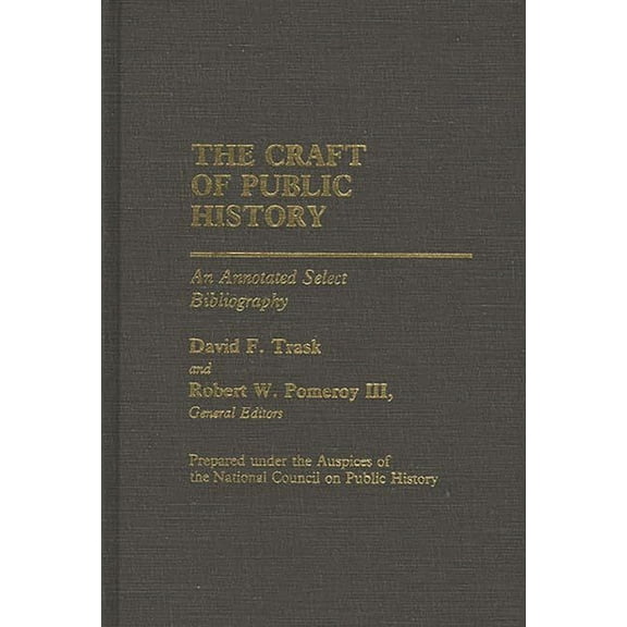 The Craft of Public History: An Annotated Select Bibliography, (Hardcover)