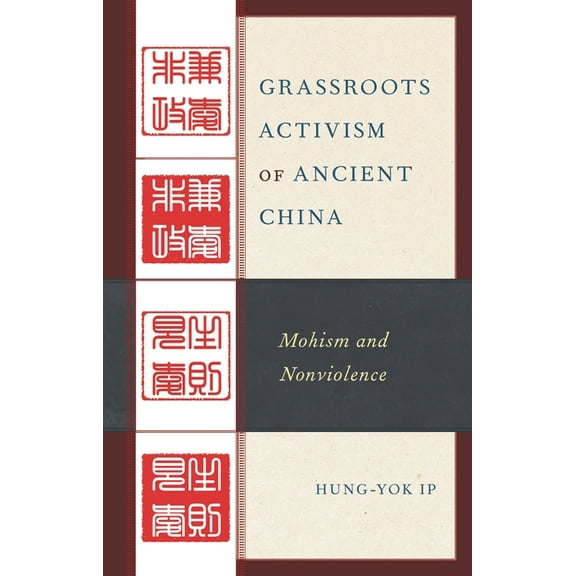 Grassroots Activism of Ancient China: Mohism and Nonviolence, (Hardcover)