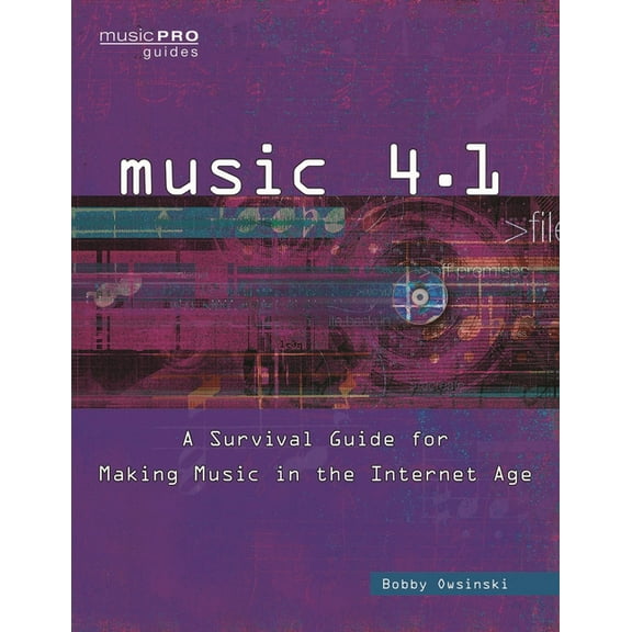 Music Pro Guides Music 4.1: A Survival Guide for Making Music in the Internet Age, (Paperback)