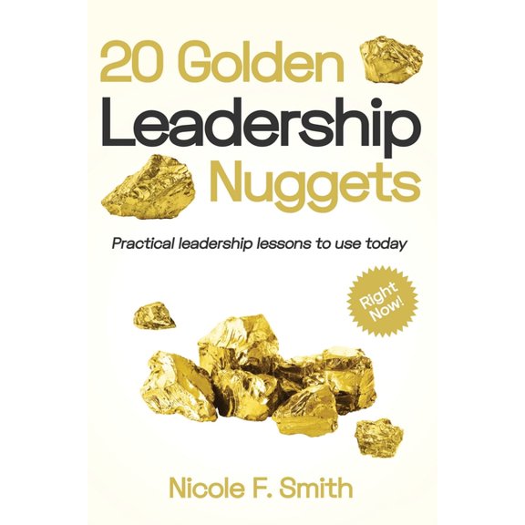 20 Golden Leadership Nuggets: Practical leadership lessons to use today - right now (Paperback)