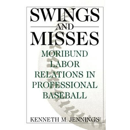 Swings and Misses : Moribund Labor Relations in Professional (Best Swing In Baseball)