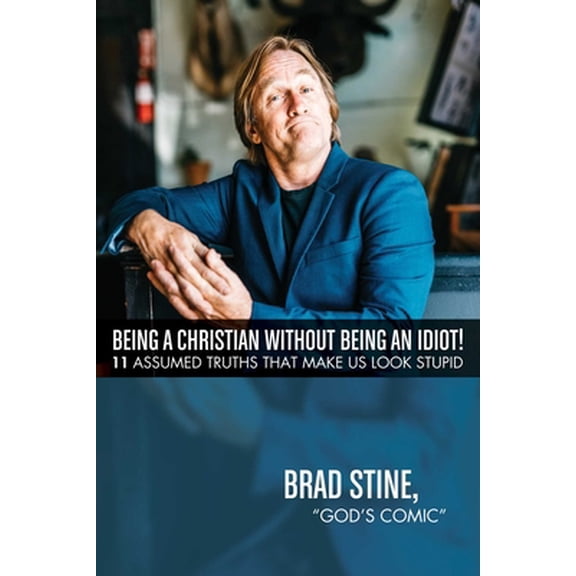 Pre-Owned Being a Christian Without Being an Idiot!: 11 Assumed Truths That Make Us Look Stupid (Paperback) 1642935255 9781642935257