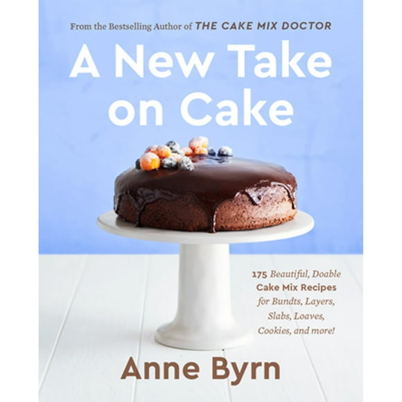 Pre-Owned A New Take on Cake: 175 Beautiful, Doable Cake Mix Recipes for Bundts, Layers, Slabs, (Paperback 9780593233597) by Anne Byrn
