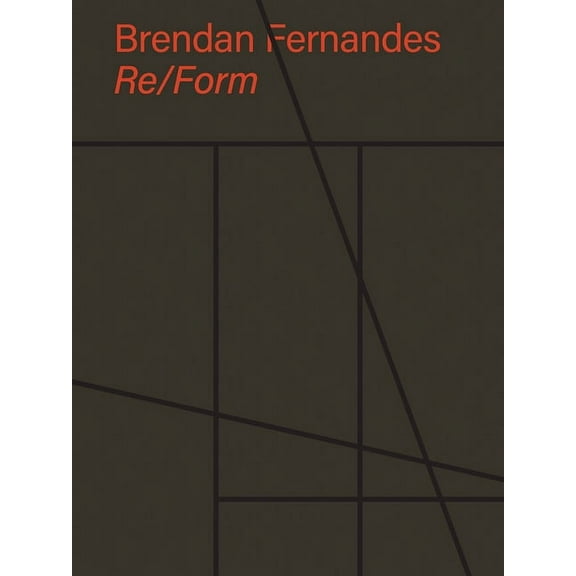 Brendan Fernandes: Re/Form (Hardcover)