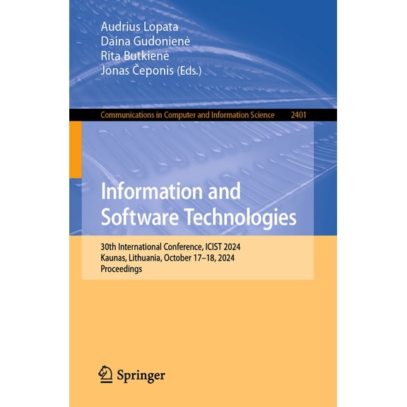 Communications in Computer and Informati Information and Software Technologies: 30th International Conference, Icist 2024, Kaunas, Lithuania, October 17-18, 2024, Book 2401, (Paperback)
