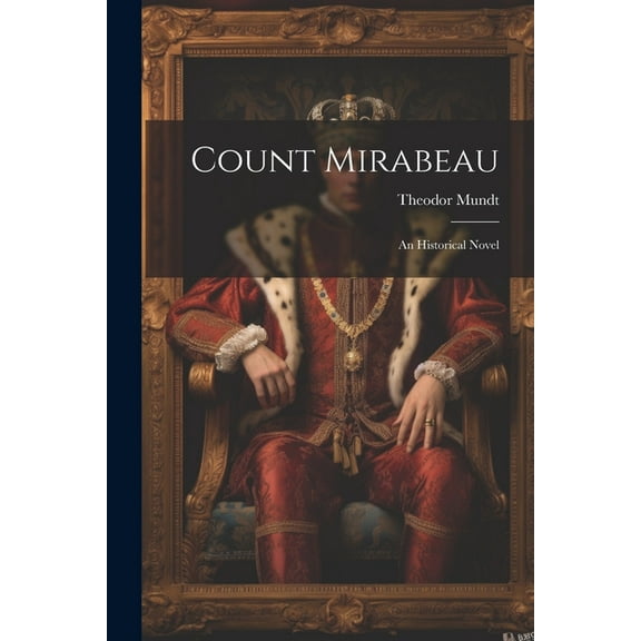 Count Mirabeau : An Historical Novel (Paperback)