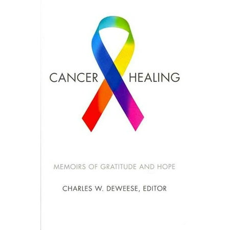 Cancer and Healing: Memoirs of Gratitude and Hope