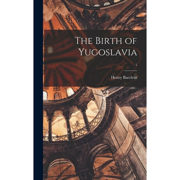 The Birth of Yugoslavia; 1 (Hardcover)