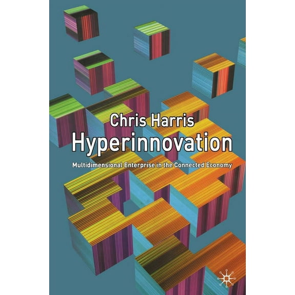 Hyperinnovation: Multidimensional Enterprise in the Connected Economy, (Paperback)