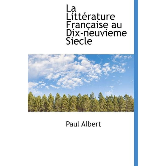La Litt Rature Fran Aise Au Dix-Neuvieme Siecle (Hardcover)