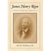 James Henry Rion: Son of South Carolina (Hardcover)