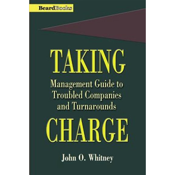 Pre-Owned Taking Charge: Management Guide to Troubled Companies and Turnarounds (Paperback) 1893122034 9781893122031