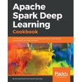 thumbnail image 1 of Pre-Owned Apache Spark Deep Learning Cookbook: Over 80 recipes that streamline deep learning in a distributed environment with Apache Spark Paperback, 1 of 1