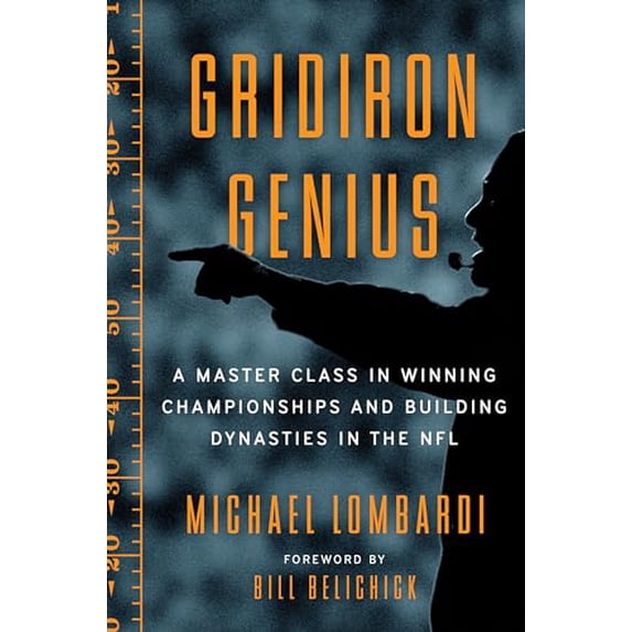 Pre-Owned Gridiron Genius: A Master Class in Winning Championships and Building Dynasties in the NFL (Hardcover) 052557381X 9780525573814