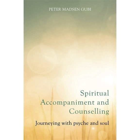 Spiritual Accompaniment and Counselling: Journeying with Psyche and Soul, (Paperback)