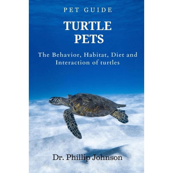 Turtle Pets: The Behavior, Habitat, Diet and Interaction of Turtles, (Paperback)