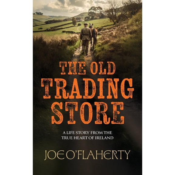 The Old Trading Store: A Life Story from the True heart of Ireland, (Paperback)