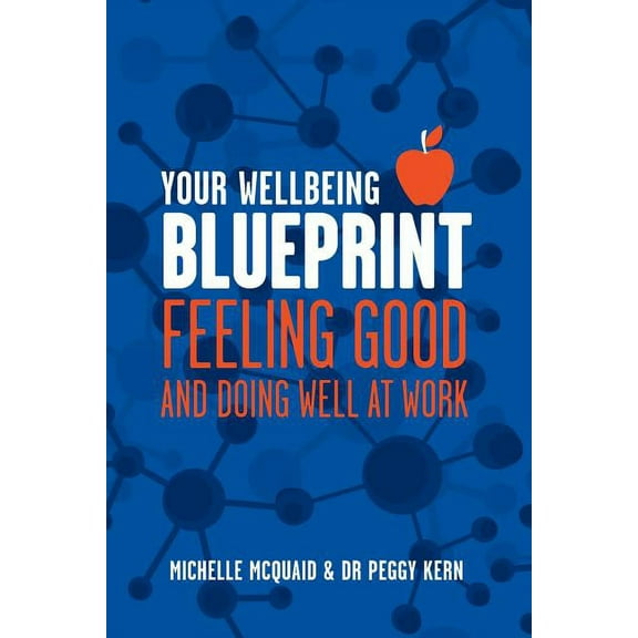Your Wellbeing Blueprint: Feeling Good & Doing Well At Work, (Paperback)