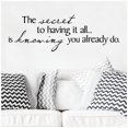 thumbnail image 1 of The Secret To Having It All Is Knowing You Already Do Vinyl Lettering Wall Decal Sticker, 1 of 4