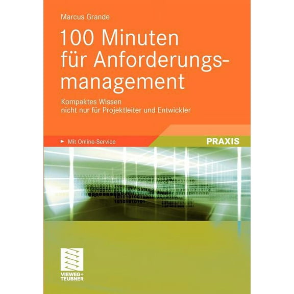 100 Minuten FÃ¼r Anforderungsmanagement: Kompaktes Wissen Nicht Nur FÃ¼r Projektleiter Und Entwickler, (Paperback)