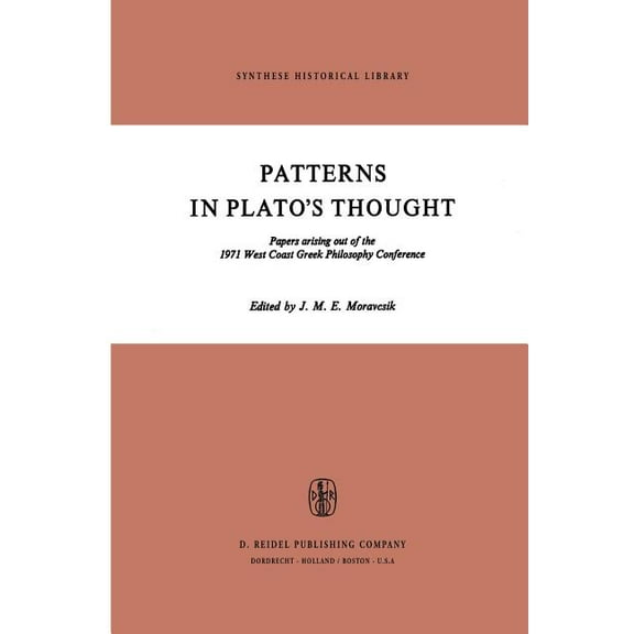 Synthese Historical Library Patterns in Plato's Thought: Papers Arising Out of the 1971 West Coast Greek Philosophy Conference, Book 6, (Paperback)