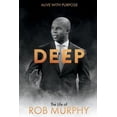 thumbnail image 2 of Pre-Owned Deep - The Life of Rob Murphy: Alive with Purpose Volume 1 (Paperback) 1543986846 9781543986846, 2 of 2